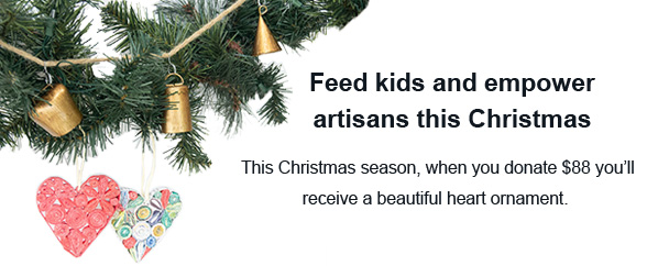 Feed kids and empower artisans this Christmas. This Christmas season, when you donate $88 you'll receive a beautiful heart ornament.