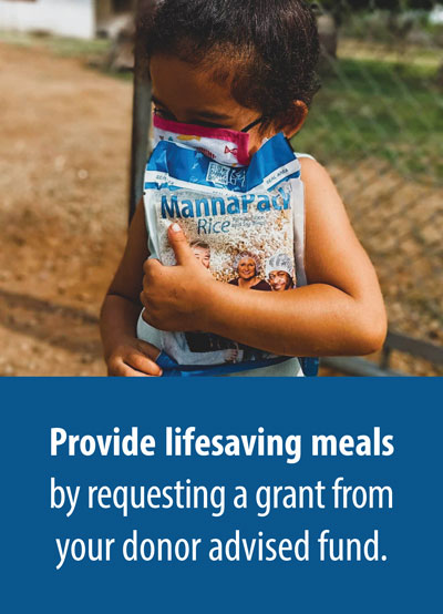 Provide lifesaving meals by requesting a grant from your donor advised fund.